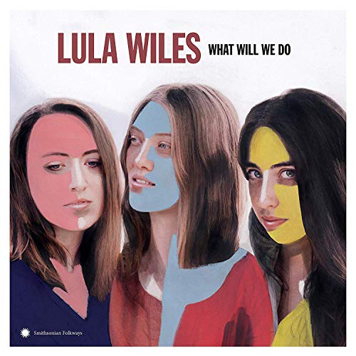 Lula Wiles What Will We Do 