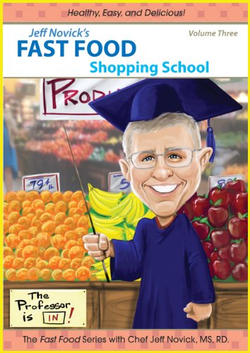 RD Chef Jeff Novick/Jeff Novick's Fast Food 3: Shopping School