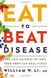 William W. Li Eat To Beat Disease The New Science Of How Your Body Can Heal Itself 