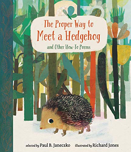 Paul B. Janeczko/The Proper Way to Meet a Hedgehog and Other How-To