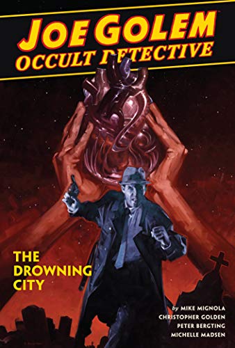 Mike Mignola/Joe Golem: Occult Detective Volume 3@The Drowning City