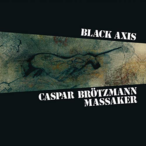 Caspar Brotzmann Massaker/Black Axis