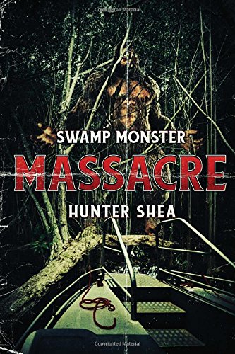 Hunter Shea/Swamp Monster Massacre