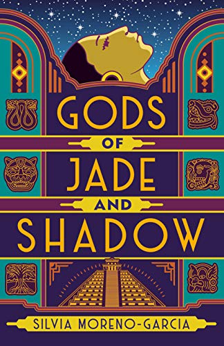 Silvia Moreno-Garcia/Gods of Jade and Shadow