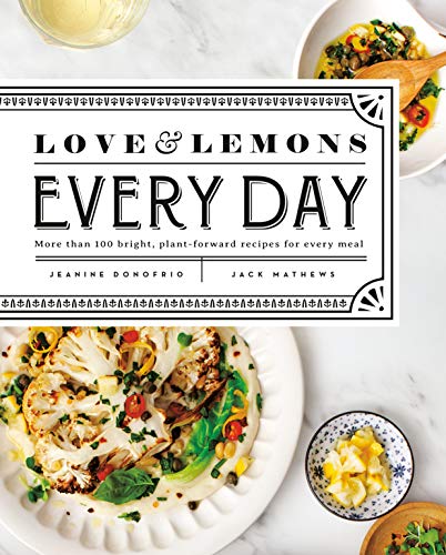 Jeanine Donofrio Love And Lemons Every Day More Than 100 Bright Plant Forward Recipes For E 