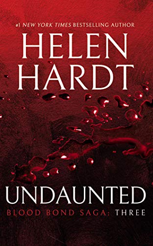 Helen Hardt/Undaunted@ Blood Bond Saga Volume 3