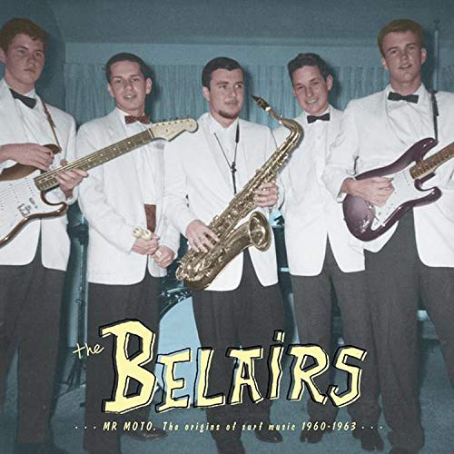 The Belairs/Mr. Moto: The Origins of Surf Music 1960-1963@LP/CD