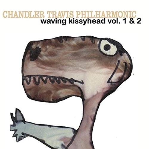 Chandler Travis Philharmonic/Waving Kissyhead, Vol. 2 & 1