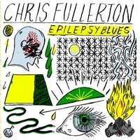 Chris Fullerton/Epilepsy Blues