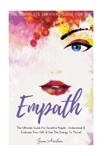 Jane Aniston/Empath@ The Complete Survival Guide For The Empath - The