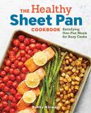 Ruthy Kirwan The Healthy Sheet Pan Cookbook Satisfying One Pan Meals For Busy Cooks 