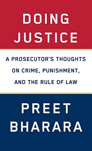 Preet Bharara/Doing Justice@ A Prosecutor's Thoughts on Crime, Punishment, and