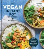 Nisha Vora The Vegan Instant Pot Cookbook Wholesome Indulgent Plant Based Recipes 