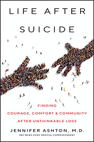 Jennifer Ashton/Life After Suicide@Finding Courage, Comfort & Community After Unthinkable Loss