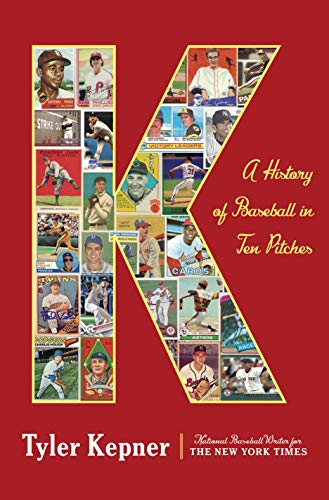 Tyler Kepner/K@ A History of Baseball in Ten Pitches