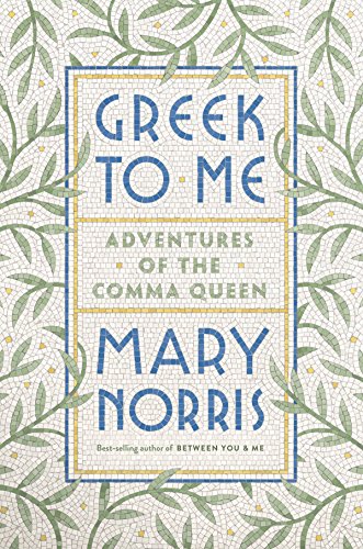 Mary Norris/Greek to Me@ Adventures of the Comma Queen
