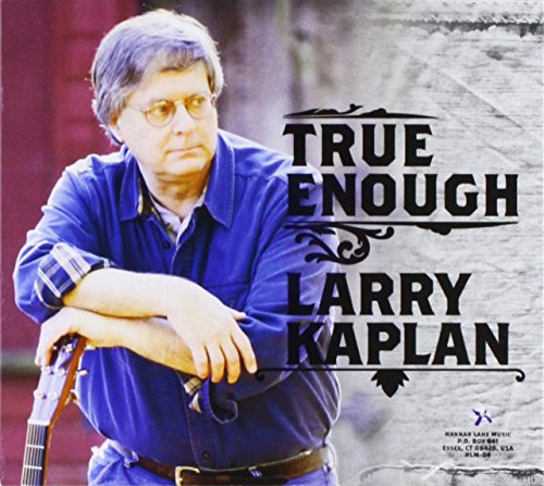 Larry Kaplan/True Enough