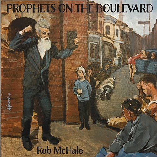 Rob McHale/Prophets On The Boulevard
