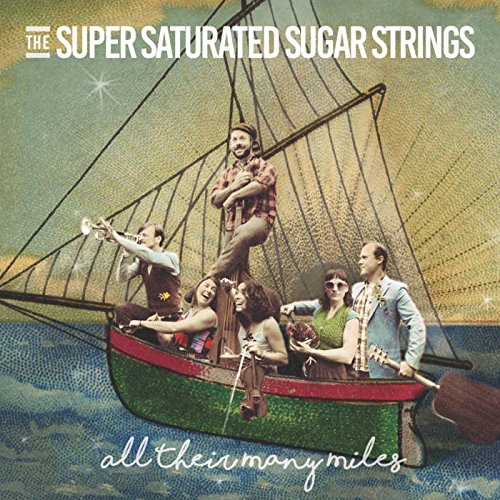 The Super Saturated Sugar Strings/All Their Many Miles