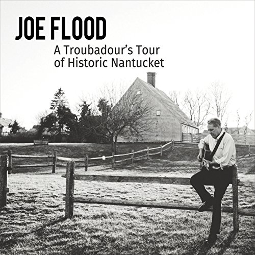 Joe Flood/A Troubadour's Tour Of Historic Nantucket