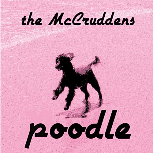 The McCruddens/Poodle
