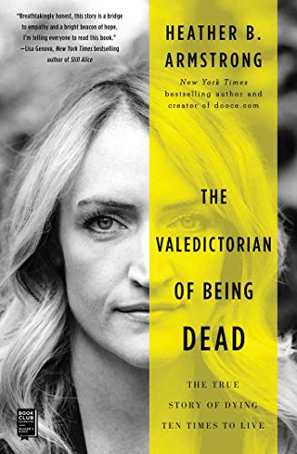 Heather B. Armstrong/The Valedictorian of Being Dead@ The True Story of Dying Ten Times to Live