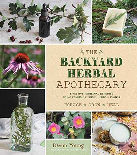 Devon Young The Backyard Herbal Apothecary Effective Medicinal Remedies Using Commonly Found 