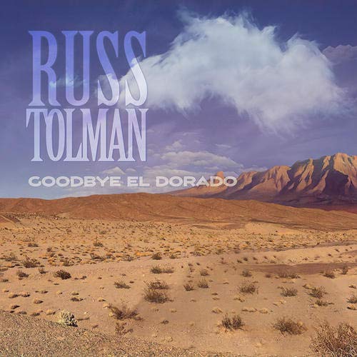 Russ Tolman/Goodbye El Dorado