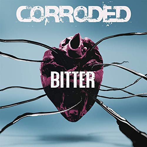 Corroded/Bitter