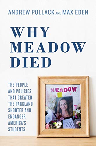 Andrew Pollack Why Meadow Died The People And Policies That Created The Parkland 