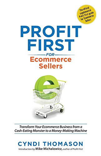 Cyndi Thomason Profit First For Ecommerce Sellers Transform Your Ecommerce Business From A Cash Eat 