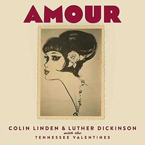 Colin Linden & Luther Dickinson & The Tennessee Valentines/Amour