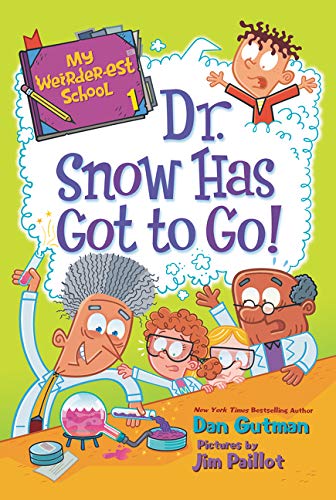 Dan Gutman/My Weirder-est School@ Dr. Snow Has Got to Go!