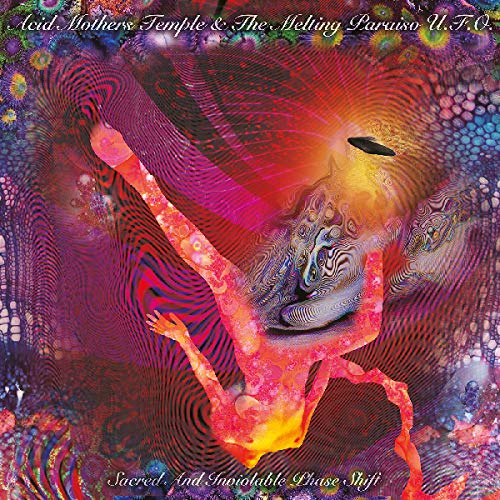 Acid Mothers Temple & The Melting Paraiso U.F.O./Sacred & Inviolable Phase Shift@LP