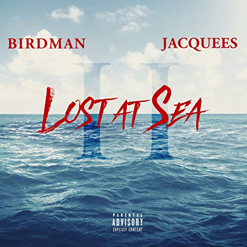 Birdman & Jacquees/Lost At Sea 2@Explicit Version