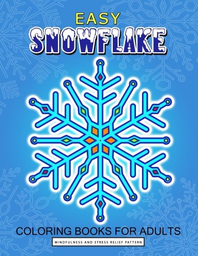 Adult Coloring Books/Easy Snowflake Coloring Book for Adult@ Winter Snowflake Design for Relaxation and Stress