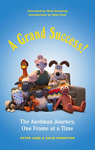 Peter Lord/A Grand Success!@The People and Characters Who Created Aardman