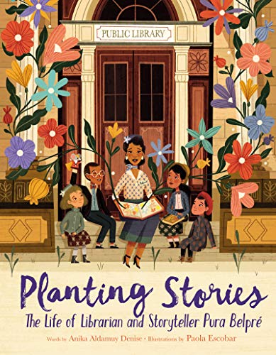 Anika Aldamuy Denise/Planting Stories@ The Life of Librarian and Storyteller Pura Belpr?