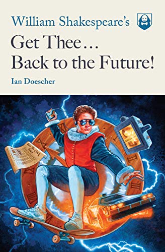 Ian Doescher/William Shakespeare's Get Thee Back to the Future!