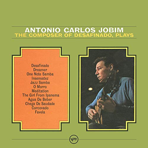Antonio Carlos Jobim/The Composer of Desafinado Plays