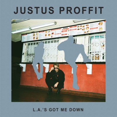 Justus Proffit L. A.'s Got Me Down 