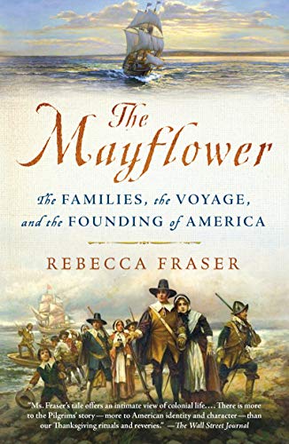 Rebecca Fraser/The Mayflower@ The Families, the Voyage, and the Founding of Ame