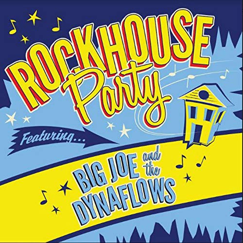 Big Joe & The Dynaflows/Rockhouse Party