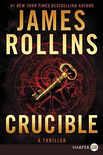 James Rollins/Crucible@ A Thriller@LARGE PRINT