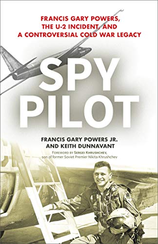 Francy Gary Powers/Spy Pilot@ Francis Gary Powers, the U-2 Incident, and a Cont
