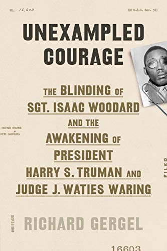 Richard Gergel Unexampled Courage The Blinding Of Sgt. Isaac Woodard And The Awaken 