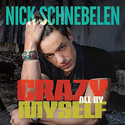 Nick Schnebelen/Crazy All By Myself