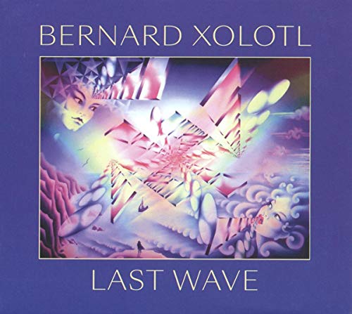 Bernard Xolotl/Last Wave