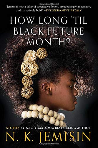N. K. Jemisin/How Long 'til Black Future Month?@ Stories