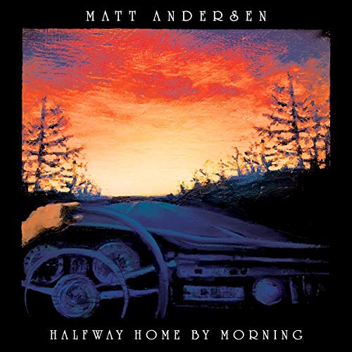 Matt Andersen/Halfway Home By Morning